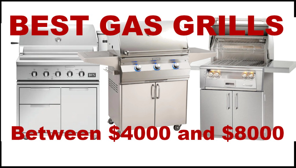 Best Gas Grills between $4000 and $8000